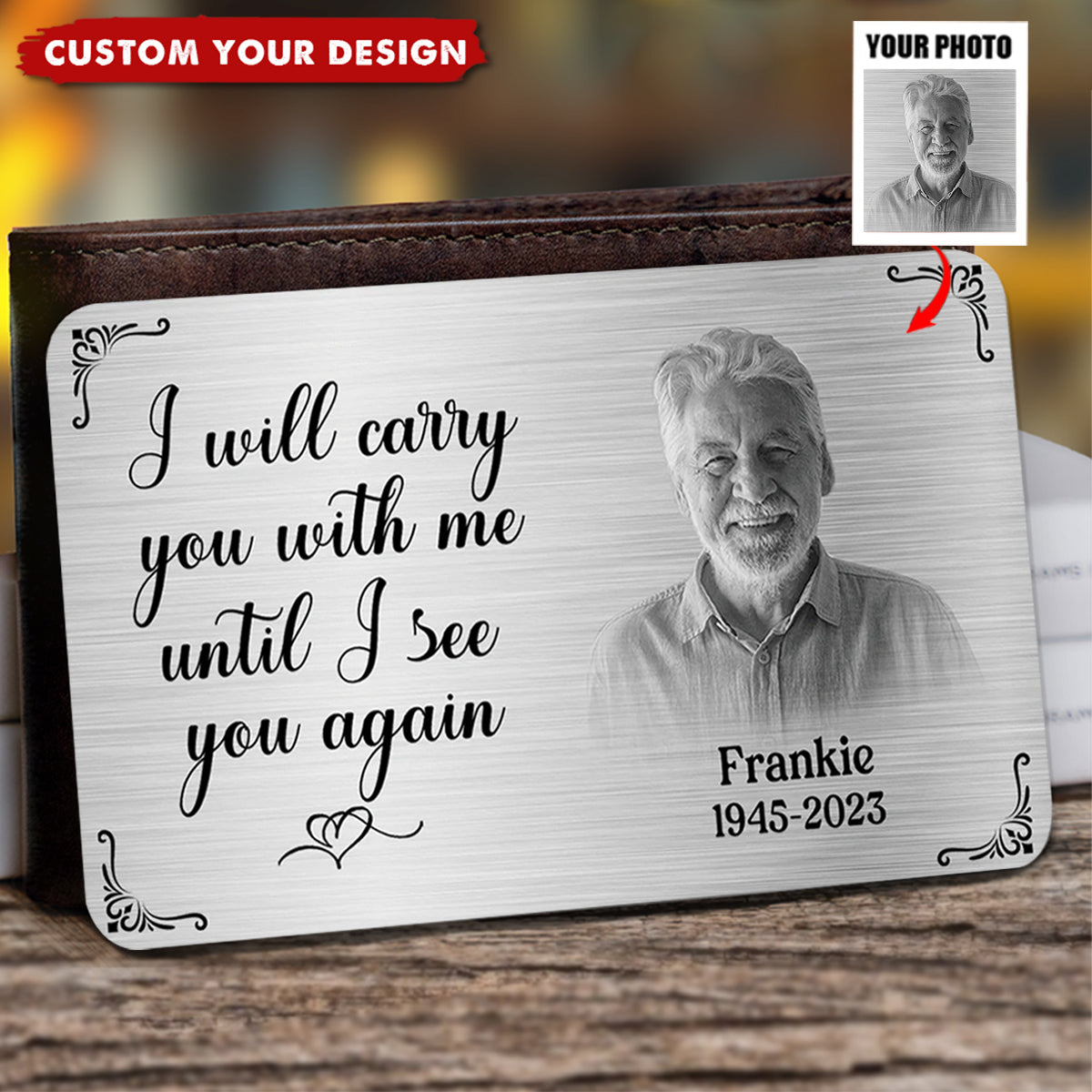 Metal Wallet Card - I Will Carry You With Me Until I See You Again - Memorial Gift From Photo